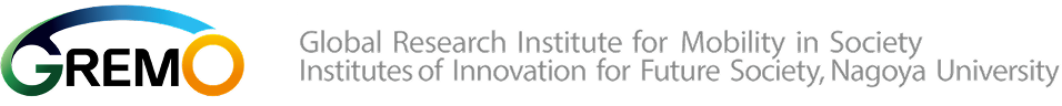 GREMO Global Research Institute for Mobility in Society. Institutes of Innovation for Future Society, Nagoya University